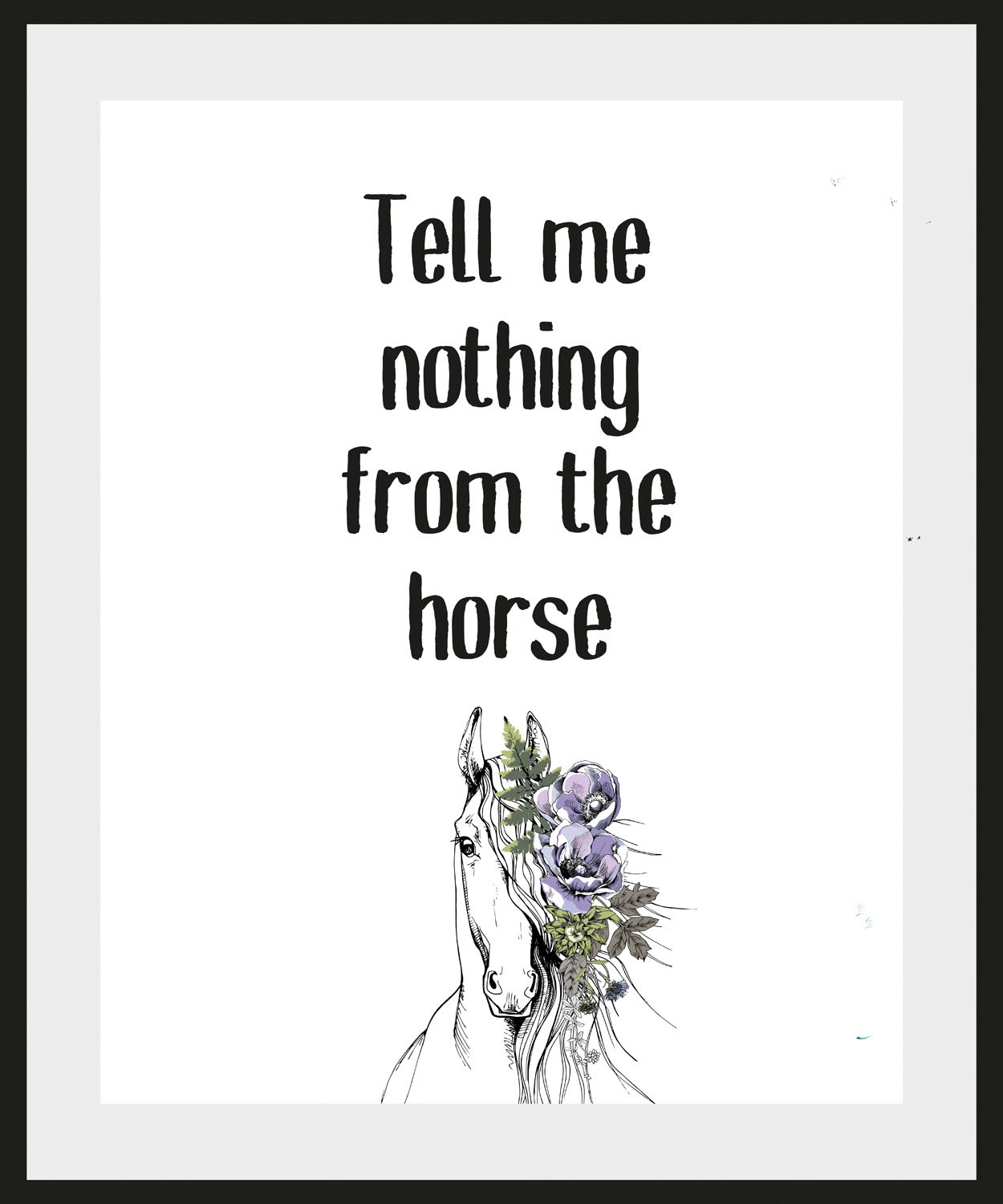 queence Image »Tell me nothing from the horse« 1 cuis tlg. HD Premium Poster-Druck inkl. Holzrahmen