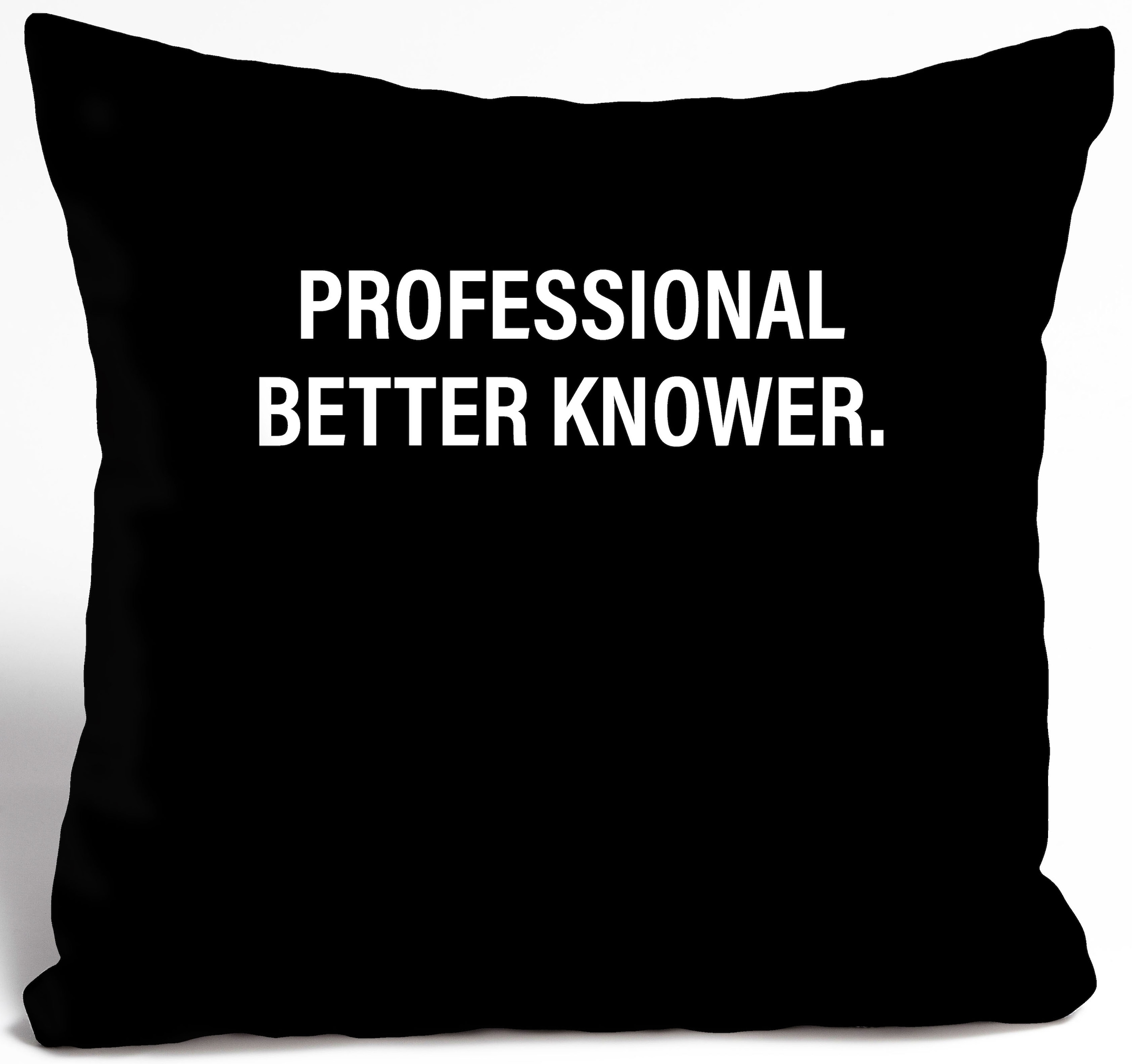 queence Dekokissen »PROFESSIONAL BETTER KNOWER.« Kissenhülle ohne Füllung, 1 Stück