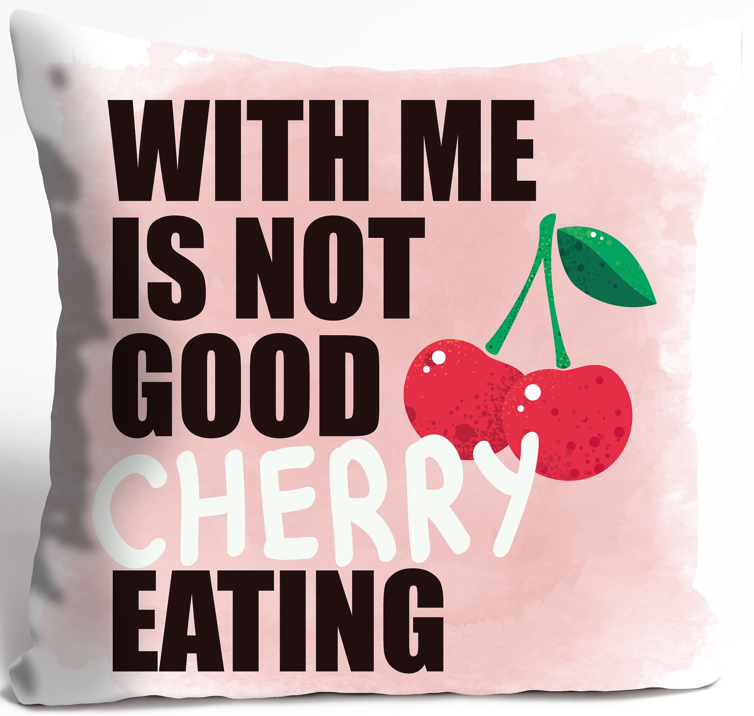 queence Coussin décoratif »WITH ME IS NOT GOOD CHERRY EATING« Kissenhülle ohne Füllung, 1 Stück