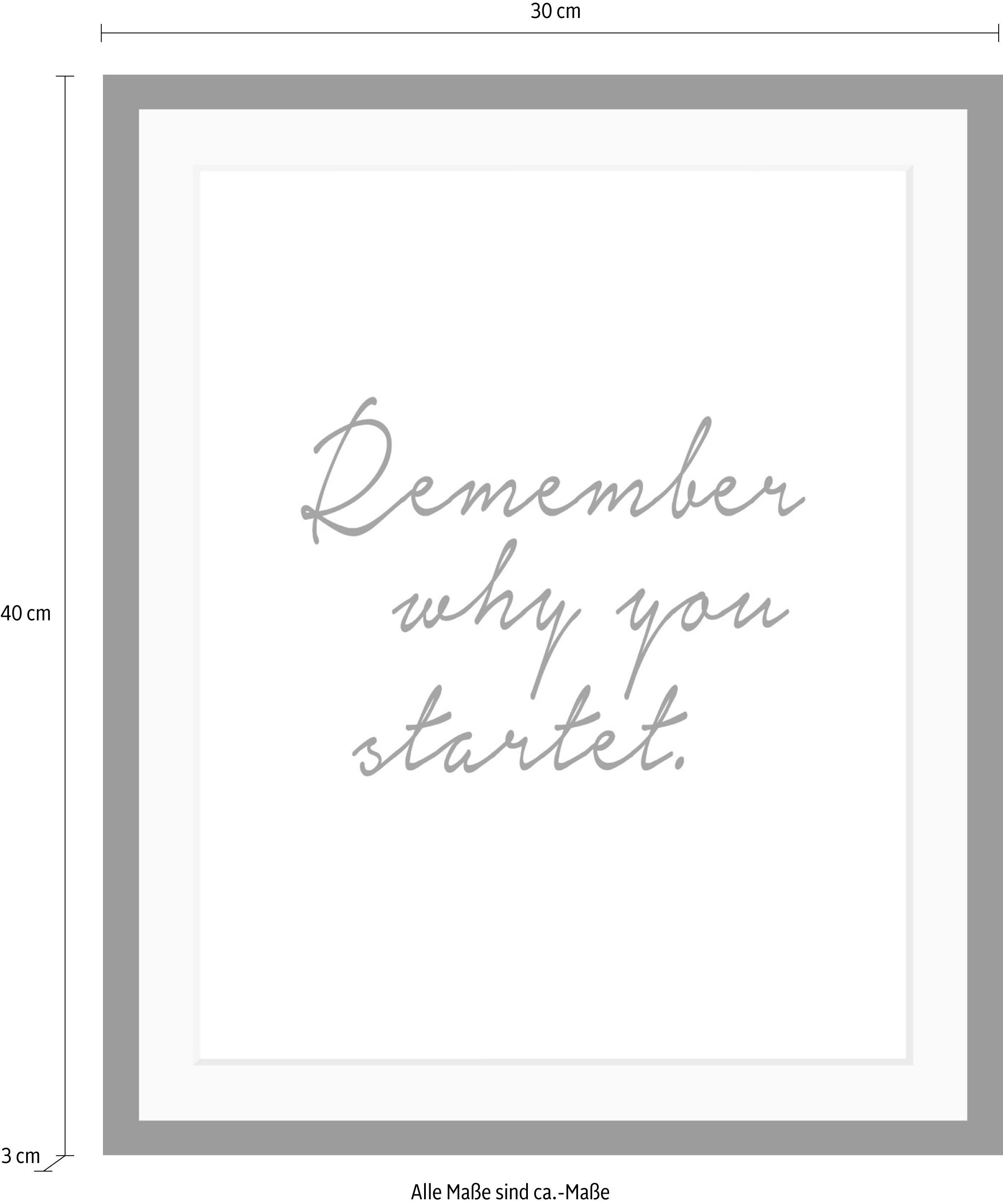queence Bild »Spruch - Remember why you started.« Motivationsbilder | Schriftzug | Schwarz-Weiss HD Premium Poster-Druck inkl. Holzrahmen