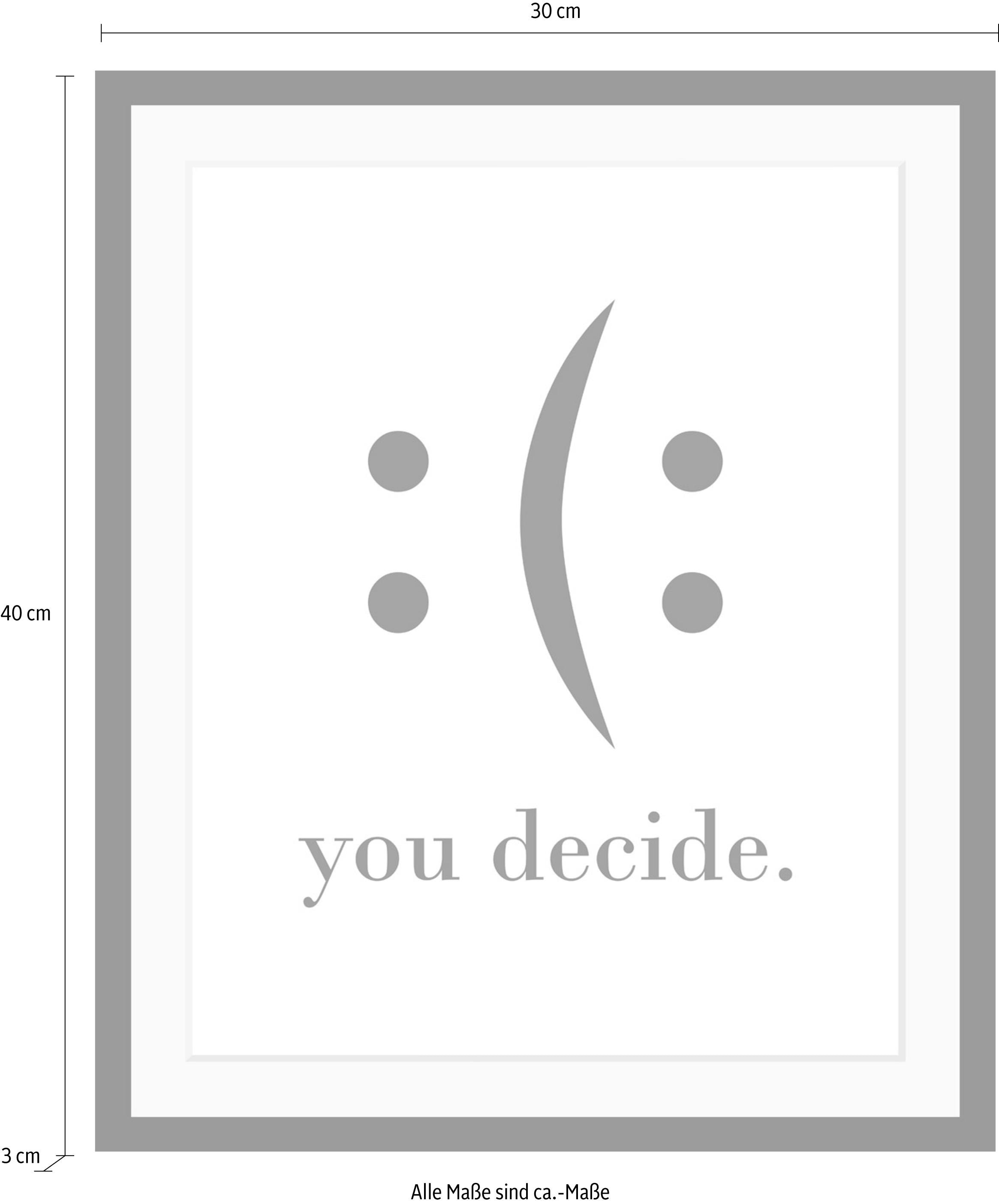 queence Poster »you decide«, Schwarz-Weiss-Schriftzug-Motivationsbilder-Smileys, HD Premium Druck