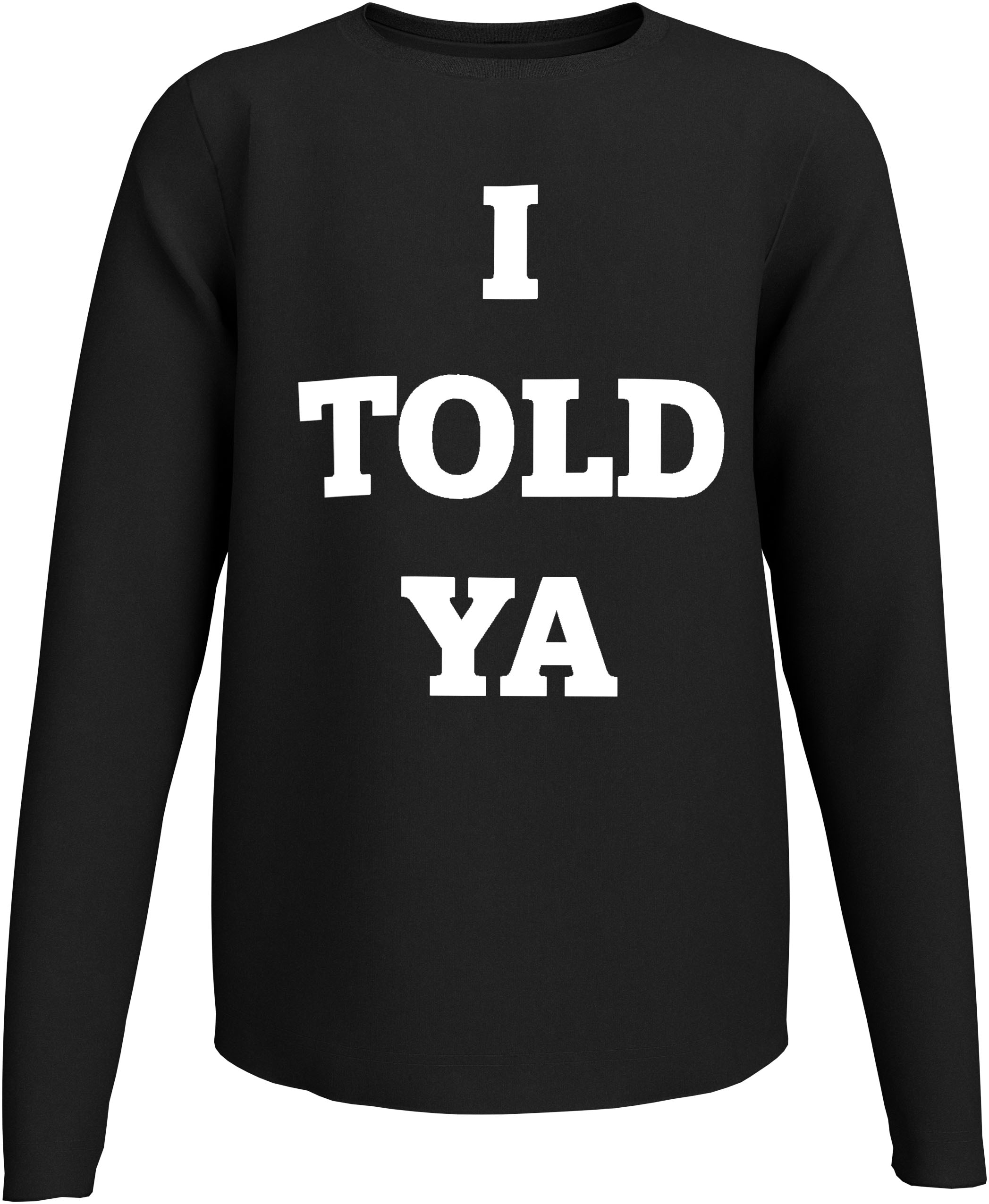 KIDSWORLD Langarmshirt »Spruch: I TOLD YA«, Lässiger Sprüche-Print